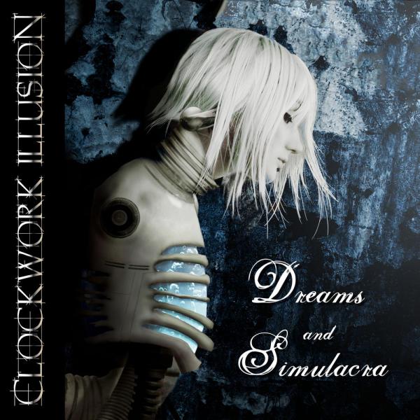 Clockwork Illusion - Dreams And Simulacra