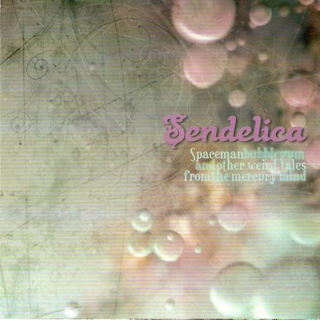 Sеndelica - Spaceman Bubblegum And Other Weird Tales From the Mercury Mind