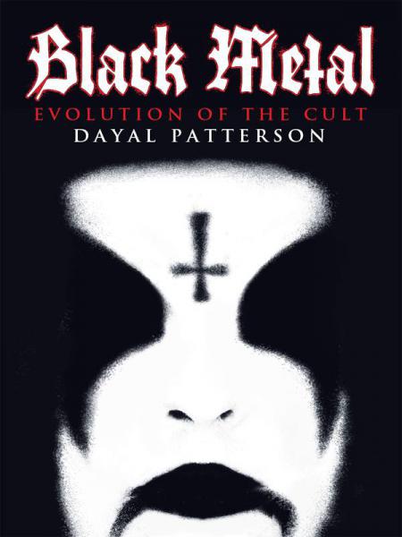 Dayal Patterson  - Black Metal: Evolution of the Cult