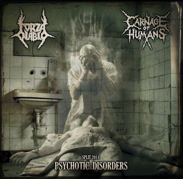 Forza Diablo &amp; Carnage Of Humans - Psychotic Disorders(Split)