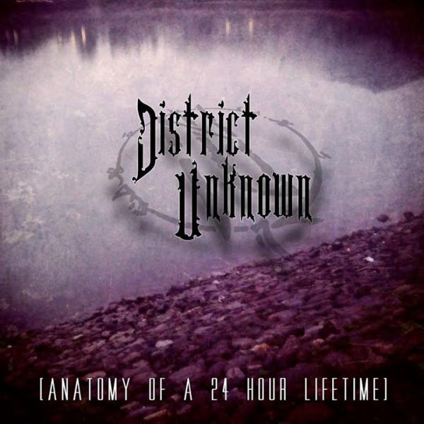 District Unknown - Anatomy Of A 24 Hour Lifetime