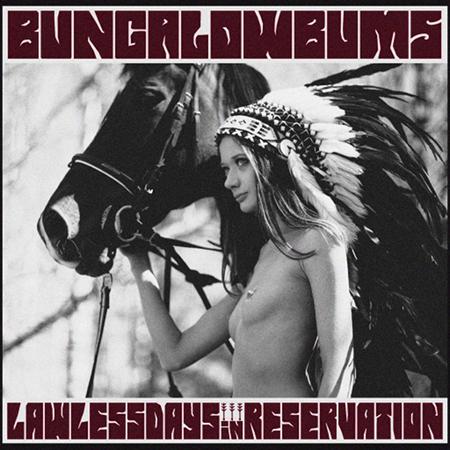 Bungalow Bums - Lawless Days in Reservation