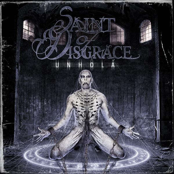 Saint Of Disgrace - Unhola