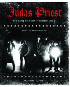 Martin Popoff - Judas Priest: Heavy Metal Painkillers (An Illustrated History)