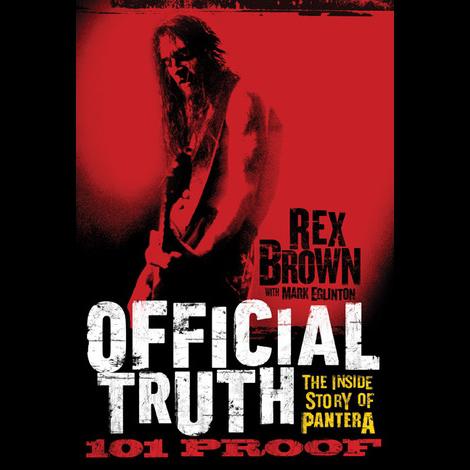 Rex Brown, Mark Eglinton - Official Truth, 101 Proof - The Inside Story of Pantera