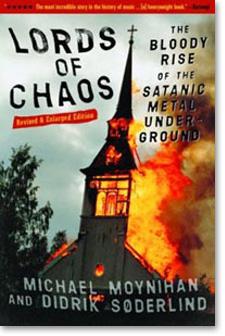 Michael Moynihan &amp; Didrik Søderlind - Lords of Chaos: The Bloody Rise of the Satanic Metal Underground
