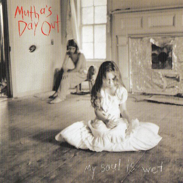 Mutha's Day Out - My Soul Is Wet