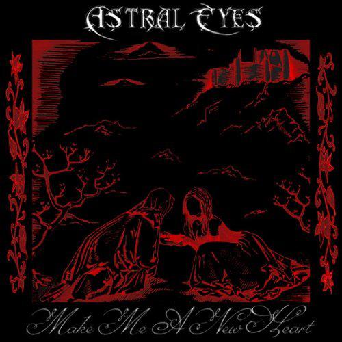 Astral Eyes - Make Me A New Heart