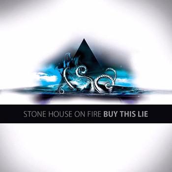 Stone House on Fire -  Buy This Lie