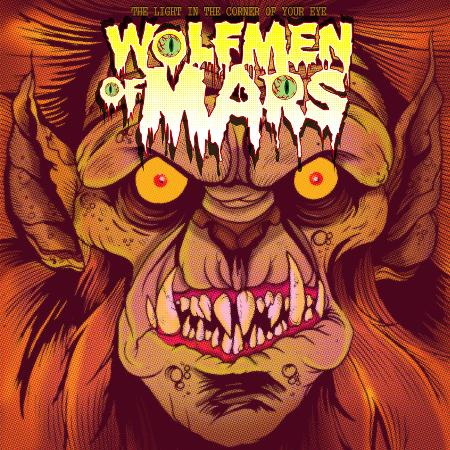 Wolfmen of Mars - The Light In The Corner Of Your Eye