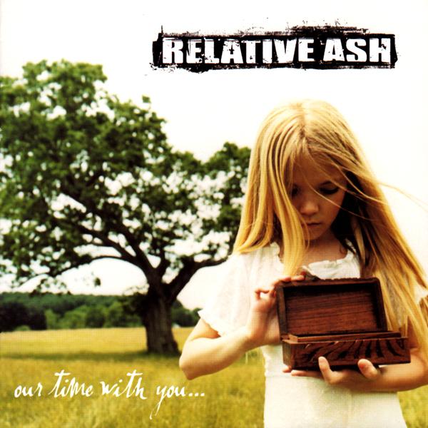 Relative Ash - Our Time With You