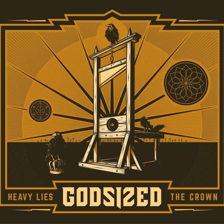 Godsized - Heavy Lies the Crown