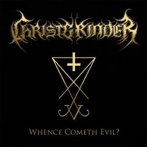 Christgrinder - Whence Cometh Evil