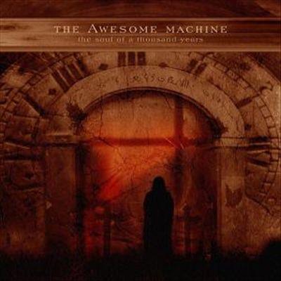 The Awesome Machine - The Soul Of A Thousand Years