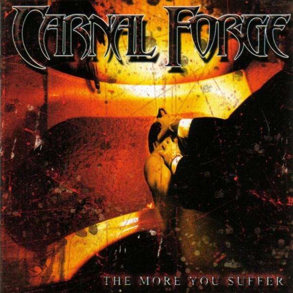 Carnal Forge - The More You Suffer (Japanese Edition)