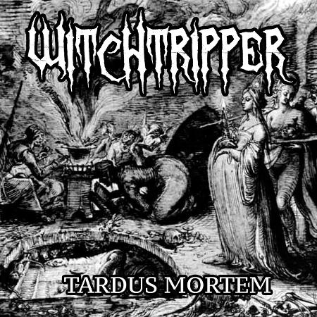 Witchtripper - Tardus Mortem (EP)