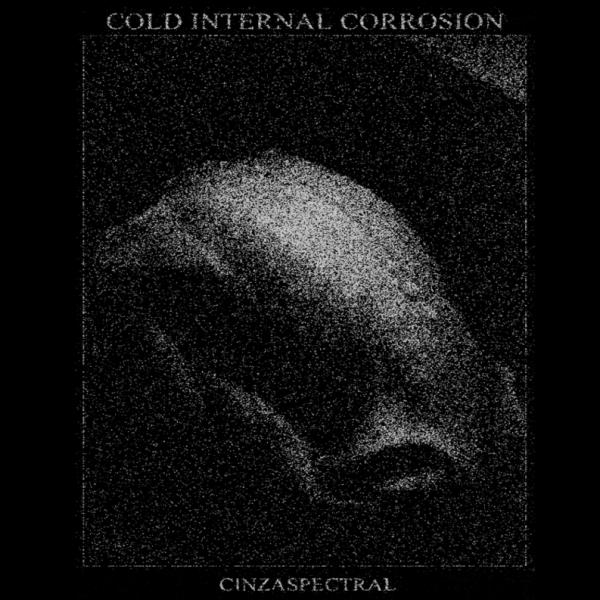 Cold Internal Corrosion  - Cinzaspectral 