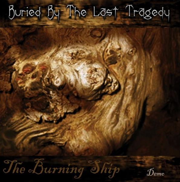 Buried By The Last Tragedy - The Burning Ship (Demo)
