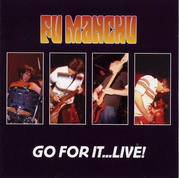 Fu Manchu - Go For It... Live! 