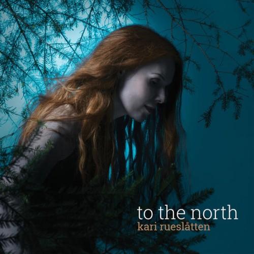 Kari Rueslåtten - To The North