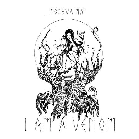 Moneva Mai - I Am A Venom