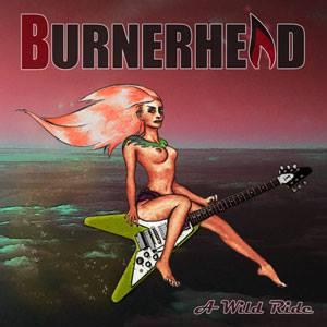 Burnerhead  - A Wild Ride 