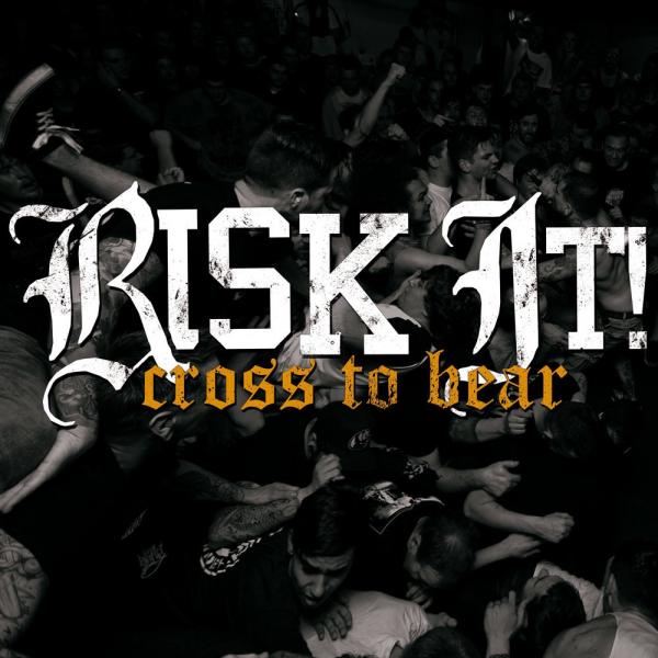 Risk It!  - Cross To Bear 