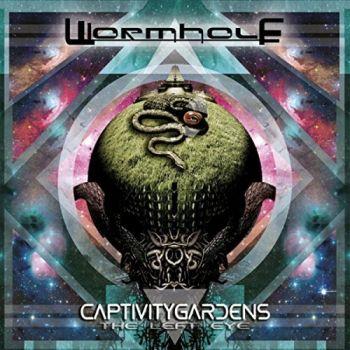 WormHole - Captivity Gardens / The Left Eye