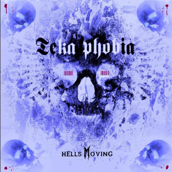 Teka Phobia - Hells Moving