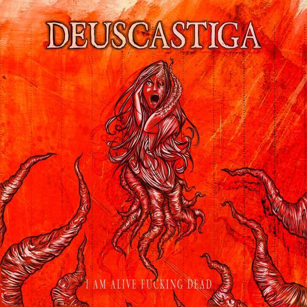 Deuscastiga - I Am Alive Fucking Dead (EP)