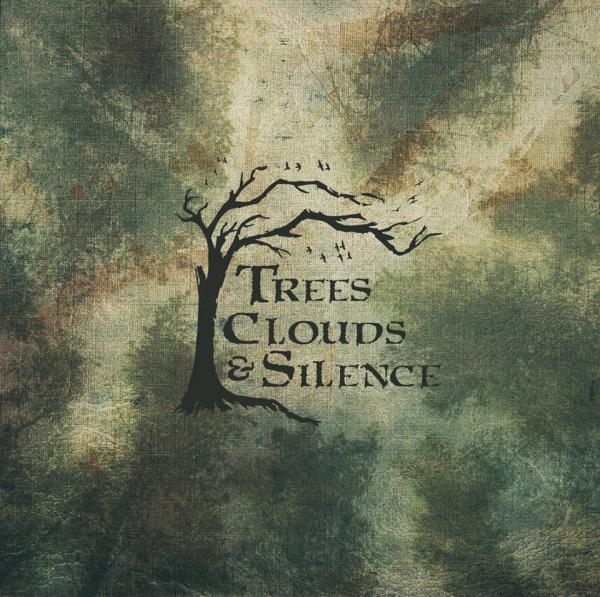 Trees, Clouds &amp; Silence - Trees, Clouds & Silence