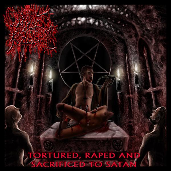 Divine Pustulence - Tortured, Raped And Sacrificed To Satan