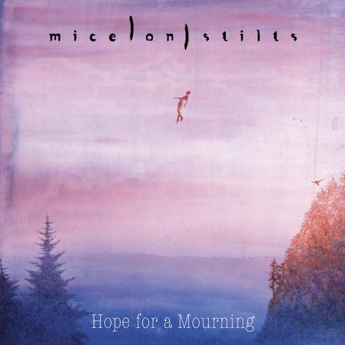 Mice On Stilts - Hope For A Mourning