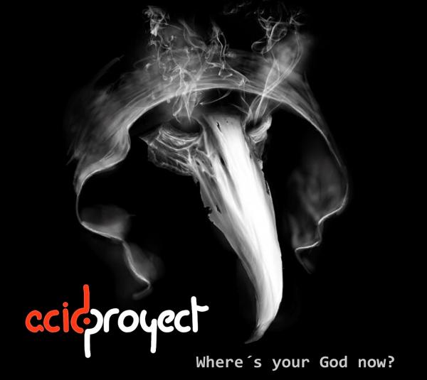 AcidProyect - Where's Your God Now