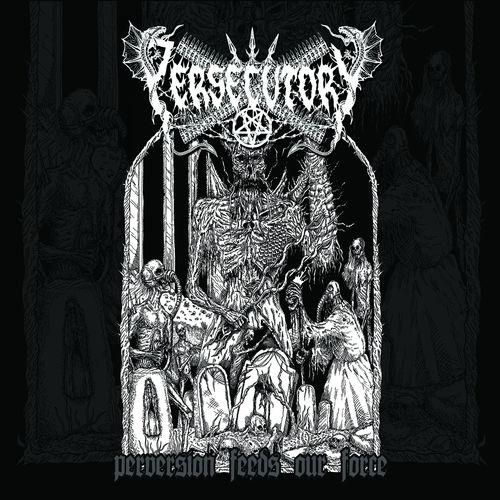 Persecutory - Perversion Feeds Our Force (EP)