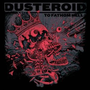 Dusteroid - To Fathom Hell