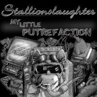Stallionslaughter - My Little Putrefaction