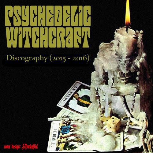 Psychedelic Witchcraft - Discography (2015 - 2016)