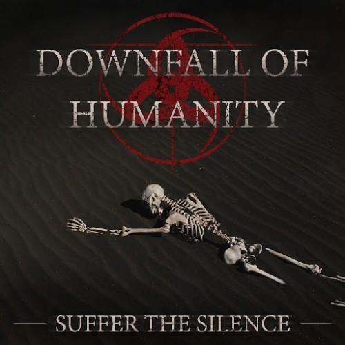 Downfall Of Humanity - Suffer The Silence