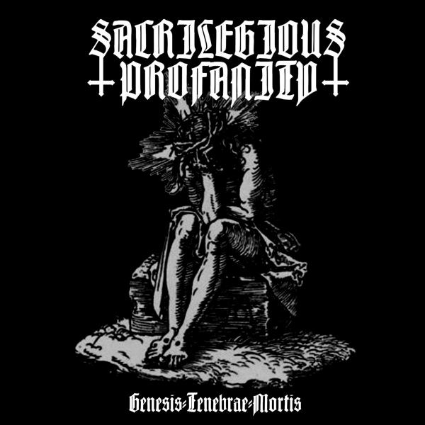Sacrilegious Profanity - Genesis​-​Tenebrae​-​Mortis