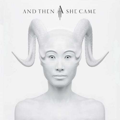 And Then She Came - And Then She Came (Deluxe Edition)