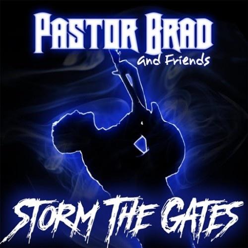 Pastor Brad and Friends - Storm the Gates