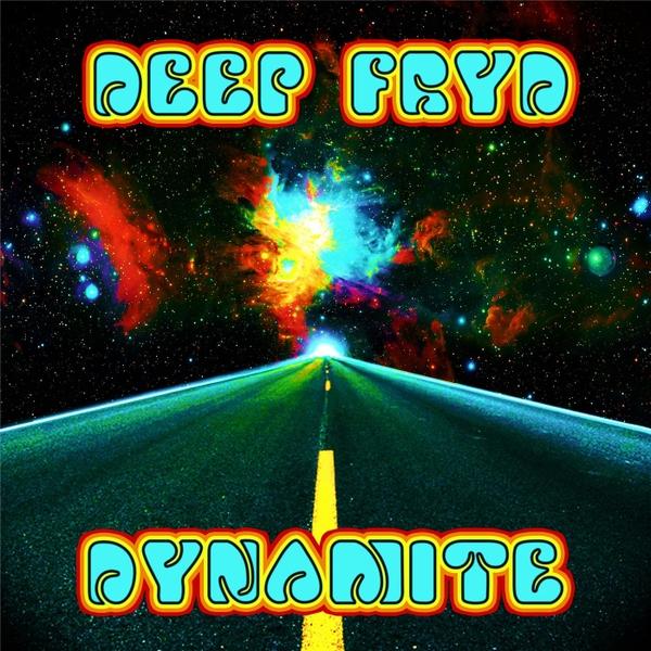Deep Fryd Dynamite - Deep Fryd Dynamite