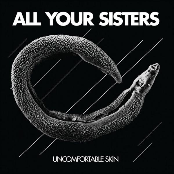 All Your Sisters - Uncomfortable Skin 