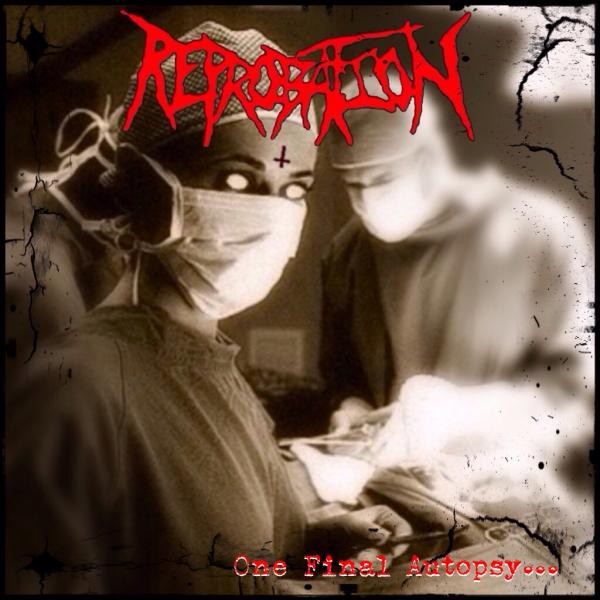 Reprobation - One Final Autopsy​.​.​. 
