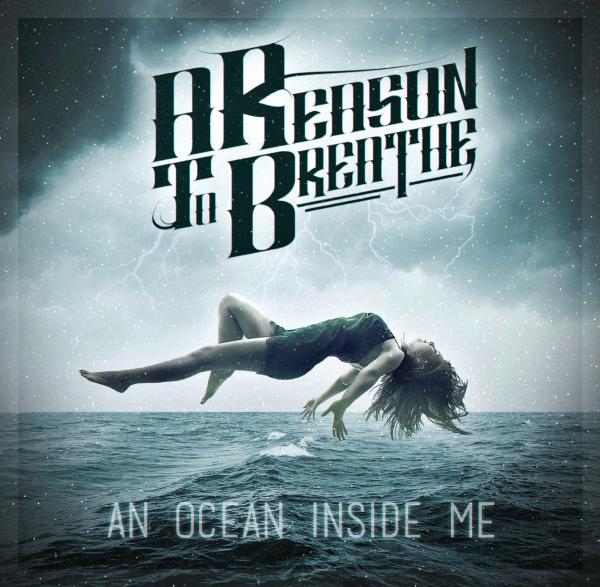 A Reason To Breathe  -  An Ocean Inside Me 