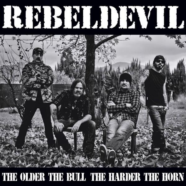 Rebel Devil - The Older The Bull, The Harder The Horn