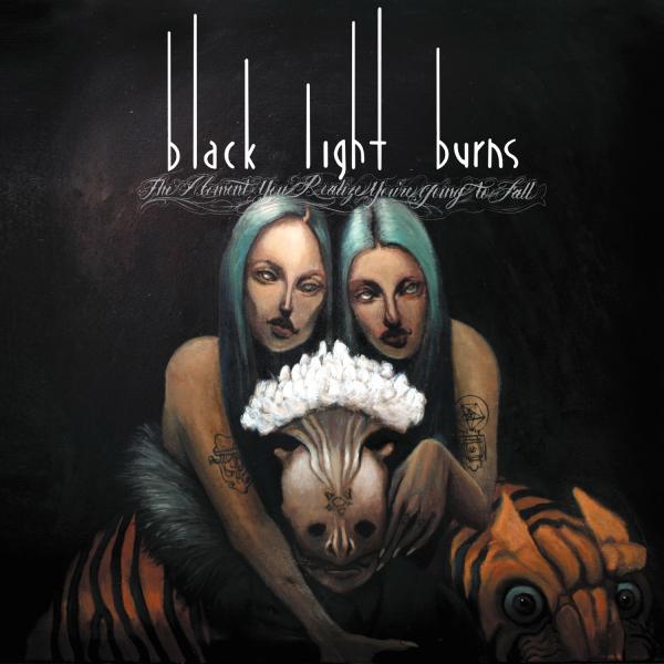 Black Light Burns - The Moment You Realize You're Going To Fall