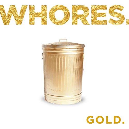 Whores.  - Gold