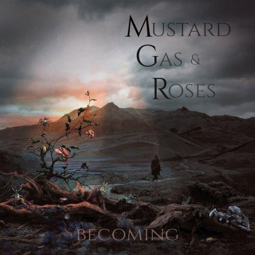Mustard Gas &amp; Roses  - Becoming